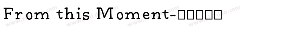 From this Moment字体转换